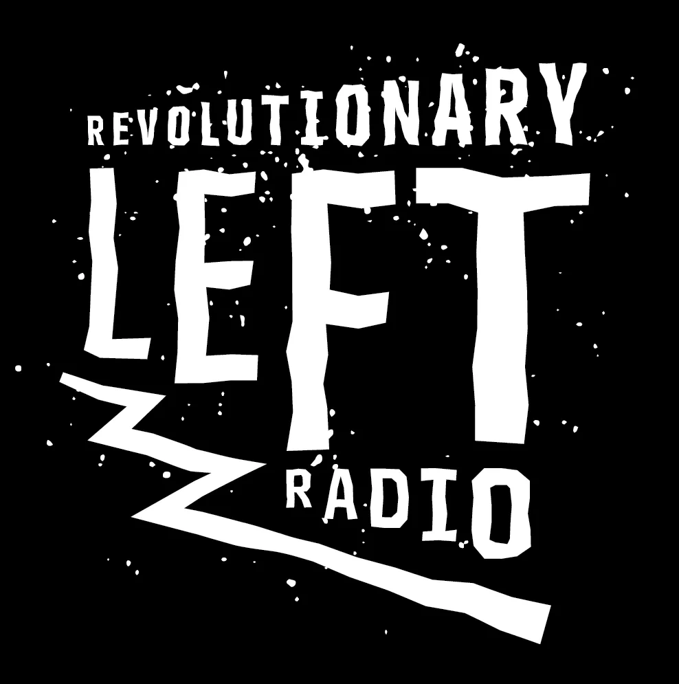Revolutionary Left Radio Socialist Podcast